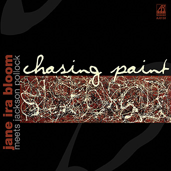 Chasing Paint: Jane Ira Bloom Meets Jackson Pollock by Jane Ira Bloom